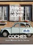 Juan Moisés De La Serna - Versos Breves Sobre Coches