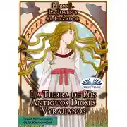Постер книги La Tierra De Los Antiguos Dioses Vyrajianos. Libro 1. La Joven Y El Cazador.