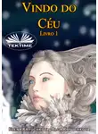 Ольга Крючкова - Vindo Do Céu Livro 1