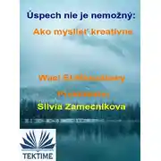 Постер книги Úspech Nie Je Nemožný: Ako Myslieť Kreatívne