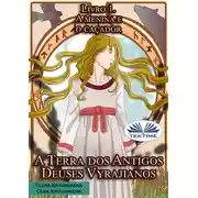 Постер книги A Terra Dos Antigos Deuses Vyrajianos. Livro 1. A Menina E O Caçador