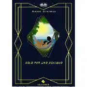 Постер книги Solo Per Uno Schiavo