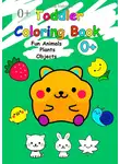 Iuliia Nelidova - Toddler Coloring Book. Fun Animals, Plants, Objects