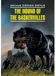 Артур Конан Дойл - The Hound of the Baskervilles / Собака Баскервилей. Книга для чтения на английском языке