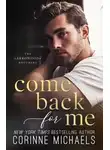 Коринн Майклс - Вернись за мной