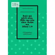 Постер книги Kust ma pärit olen. Miks ma siin olen. Kuhu ma lähen 2.0. Välismaalase mälestused