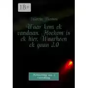 Постер книги Waar kom ek vandaan. Hoekom is ek hier. Waarheen ek gaan 2.0. Herinneringe van ’n vreemdeling