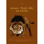 Постер книги Aslan, tİlkİ, bİr de geyİk. Турецкая басня с переводом на русский язык для чтения, аудирования и пересказа