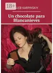 Глеб Карпинский - Un chocolate para Blancanieves