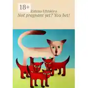 Постер книги Not pregnant yet? You bet!