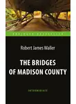 Роберт Уоллер - The Bridges of Madison County / Мосты округа Мэдисон