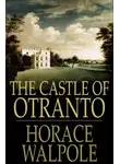 Гораций Уолпол - Замок Отранто