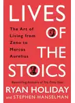 Райан Холидей - Жизнь стоиков: Искусство жить от Зенона до Марка Аврелия