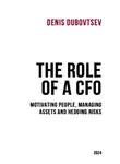 Денис Дубовцев - The Role of a CFO: motivating people, managing assets and hedging risks
