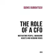 Постер книги The Role of a CFO: motivating people, managing assets and hedging risks