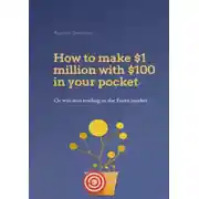 Постер книги How to earn 1 million dollars with 100$ in your pocket or win-win trading in the Forex market