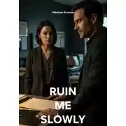 Постер книги RUIN ME SLOWLY