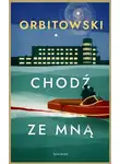 Лукаш Орбитовский - Иди со мной