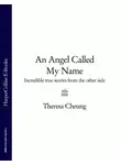 Theresa Cheung - An Angel Called My Name: Incredible true stories from the other side