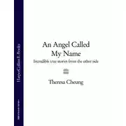 Постер книги An Angel Called My Name: Incredible true stories from the other side