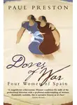 Пол Престон - Doves of War: Four Women of Spain