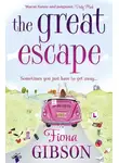 Фиона Гибсон - The Great Escape: The laugh-out-loud romantic comedy from the summer bestseller