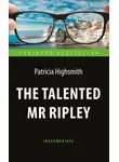 Патриция Хайсмит - The Talented Mr Ripley / Талантливый мистер Рипли
