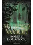 Роберт Холдсток - Лес Мифаго