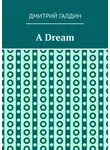 Дмитрий Галдин - A Dream