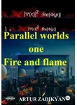Артур Задикян - Parallel worlds – one. Fire and flame