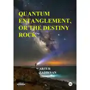 Постер книги Quantum entanglement, or The destiny rock