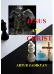 Артур Задикян - Jesus and Christ
