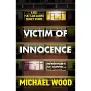 Постер книги Victim of Innocence: A DCI Matilda Darke short story