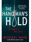 Майкл Вуд - The Hangman’s Hold: A gripping serial killer thriller that will keep you hooked