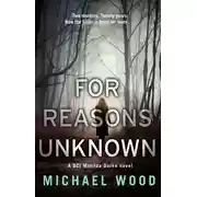 Постер книги For Reasons Unknown: A gripping crime debut that keeps you guessing until the last page