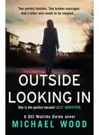 Майкл Вуд - Outside Looking In: A darkly compelling crime novel with a shocking twist