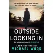 Постер книги Outside Looking In: A darkly compelling crime novel with a shocking twist