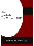 Александр Усовский - Was geschah am 22 Juni 1941?
