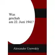 Постер книги Was geschah am 22 Juni 1941?
