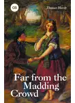 Томас Харди - Far from the Madding Crowd / Вдали от обезумевшей толпы