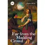 Постер книги Far from the Madding Crowd / Вдали от обезумевшей толпы