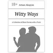 Постер книги Witty Ways. A Collection of Short Stories with a Twist