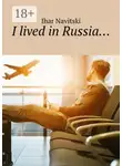 Ihar Navitski - I lived in Russia…