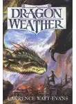 Лоуренс Уотт-Эванс - Драконья погода