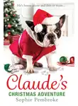 Sophie Pembroke - Claude’s Christmas Adventure: The must-read Christmas dog book of 2018!