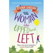 Постер книги The Woman Who Upped and Left: A laugh-out-loud read that will put a spring in your step!