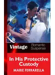 Marie Ferrarella - In His Protective Custody