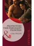 Lisa Childs - Protecting the Pregnant Princess