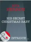 Рита Херрон - His Secret Christmas Baby