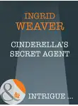 Ingrid Weaver - Cinderella's Secret Agent
